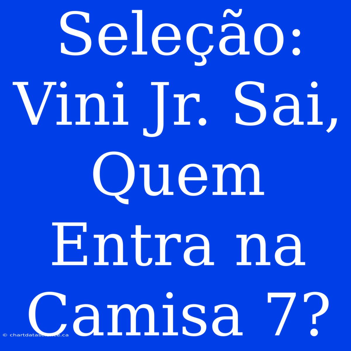 Seleção: Vini Jr. Sai, Quem Entra Na Camisa 7?