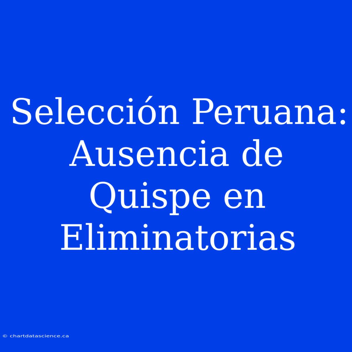 Selección Peruana: Ausencia De Quispe En Eliminatorias