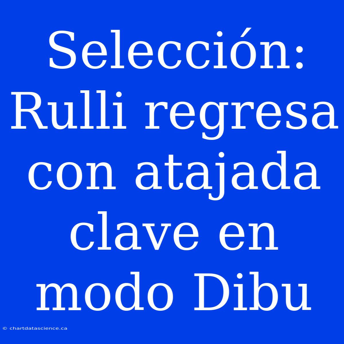 Selección: Rulli Regresa Con Atajada Clave En Modo Dibu