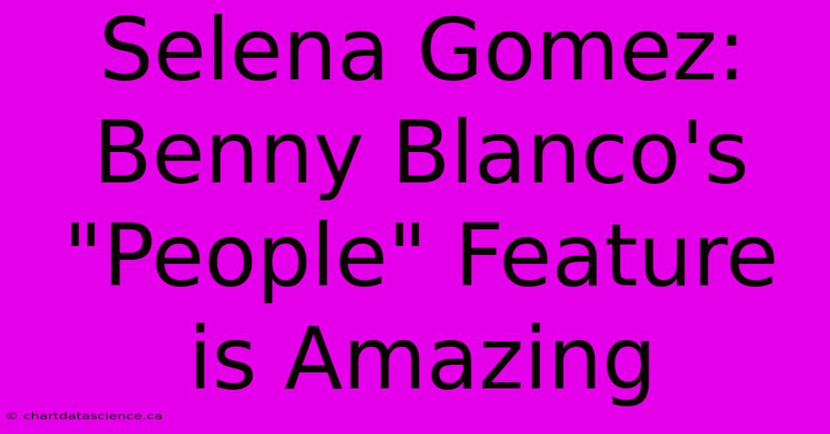 Selena Gomez: Benny Blanco's 