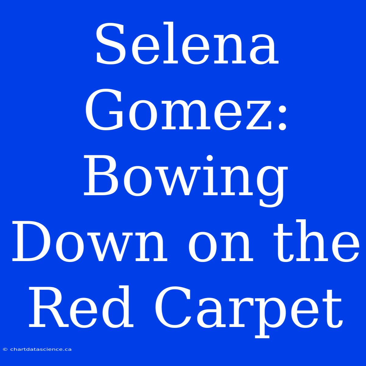 Selena Gomez: Bowing Down On The Red Carpet