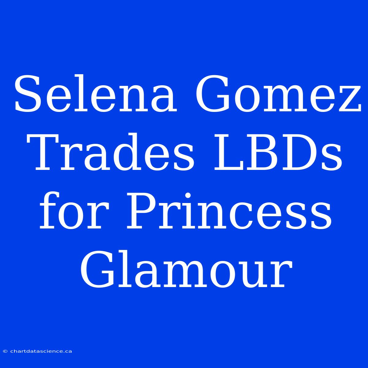 Selena Gomez Trades LBDs For Princess Glamour