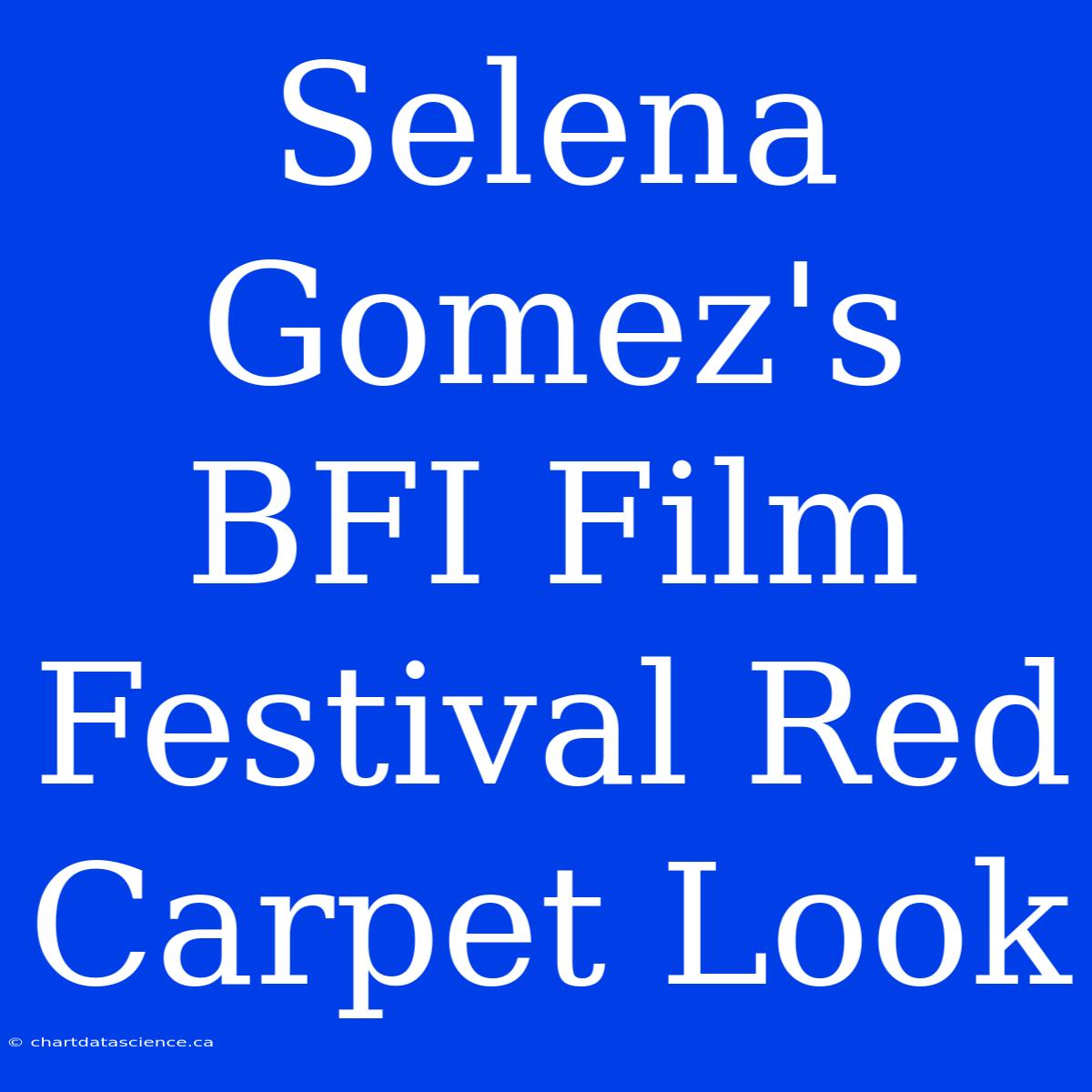 Selena Gomez's BFI Film Festival Red Carpet Look