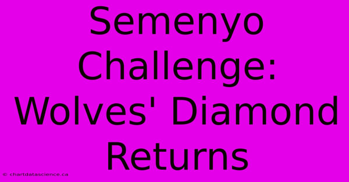 Semenyo Challenge: Wolves' Diamond Returns