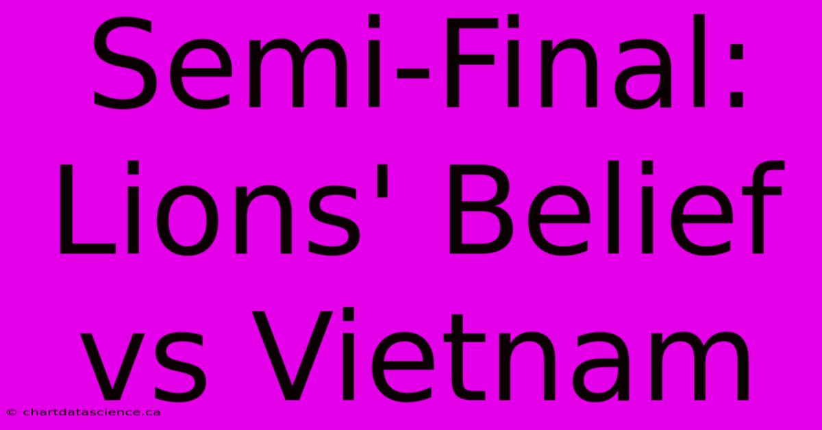 Semi-Final: Lions' Belief Vs Vietnam