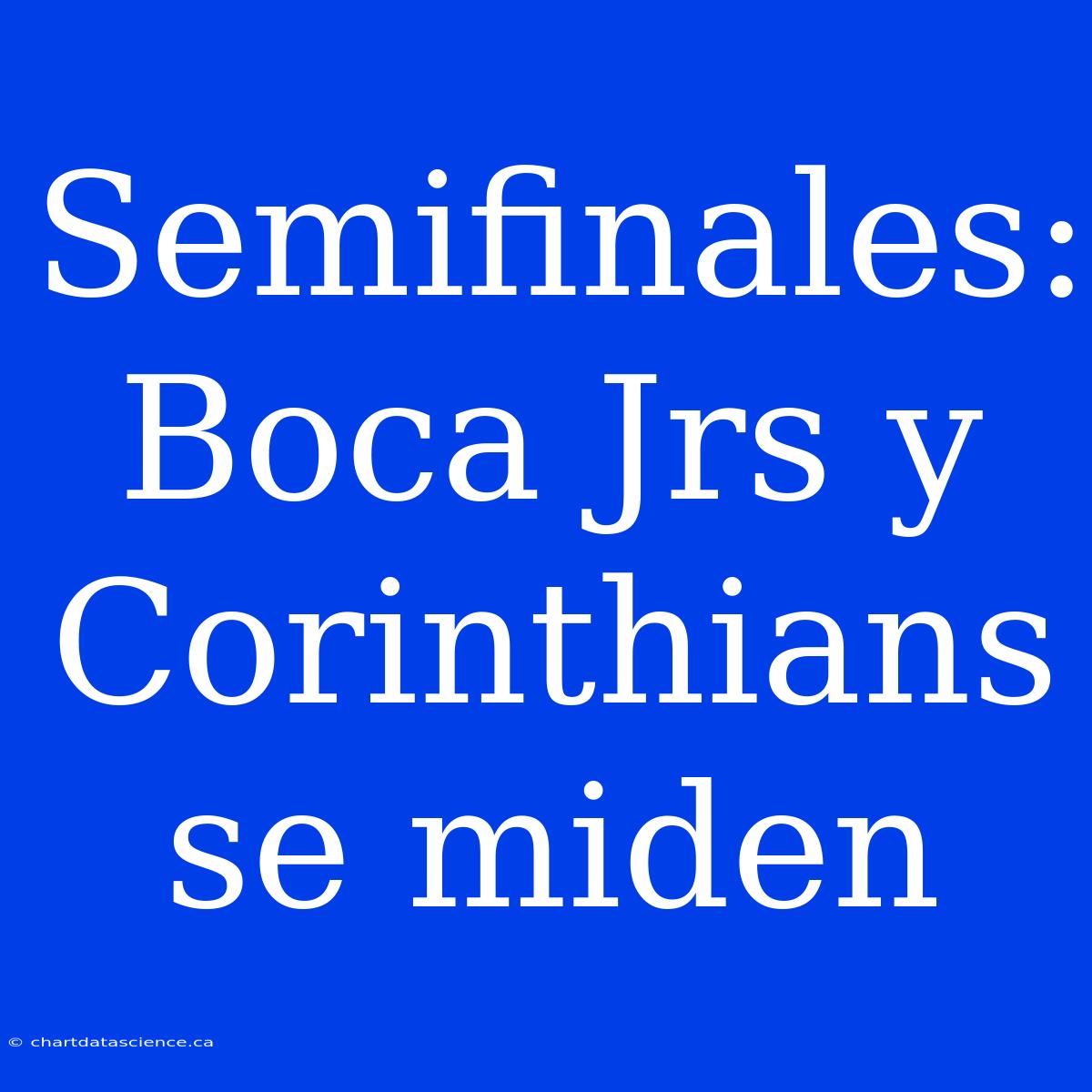 Semifinales: Boca Jrs Y Corinthians Se Miden