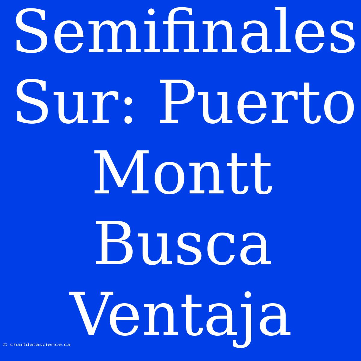 Semifinales Sur: Puerto Montt Busca Ventaja