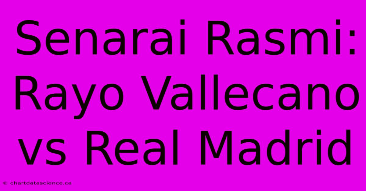 Senarai Rasmi: Rayo Vallecano Vs Real Madrid