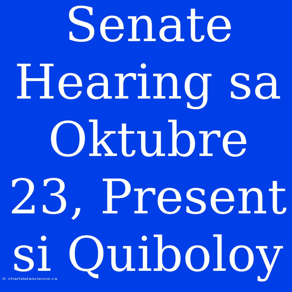 Senate Hearing Sa Oktubre 23, Present Si Quiboloy