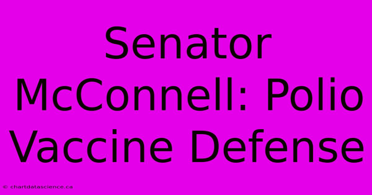 Senator McConnell: Polio Vaccine Defense