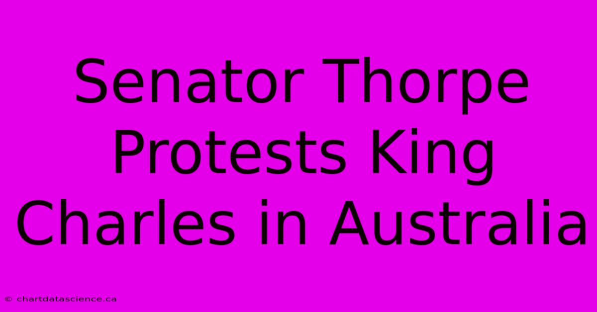 Senator Thorpe Protests King Charles In Australia