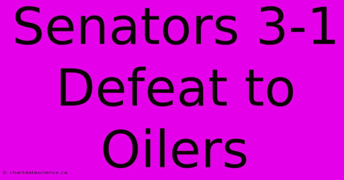 Senators 3-1 Defeat To Oilers