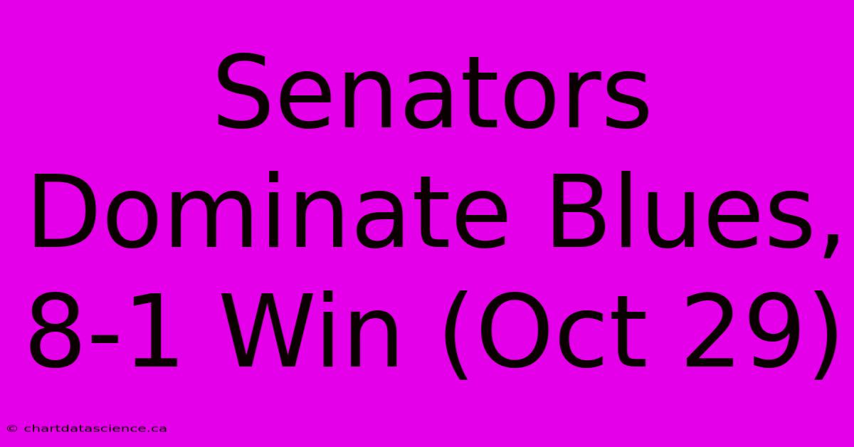 Senators Dominate Blues, 8-1 Win (Oct 29)