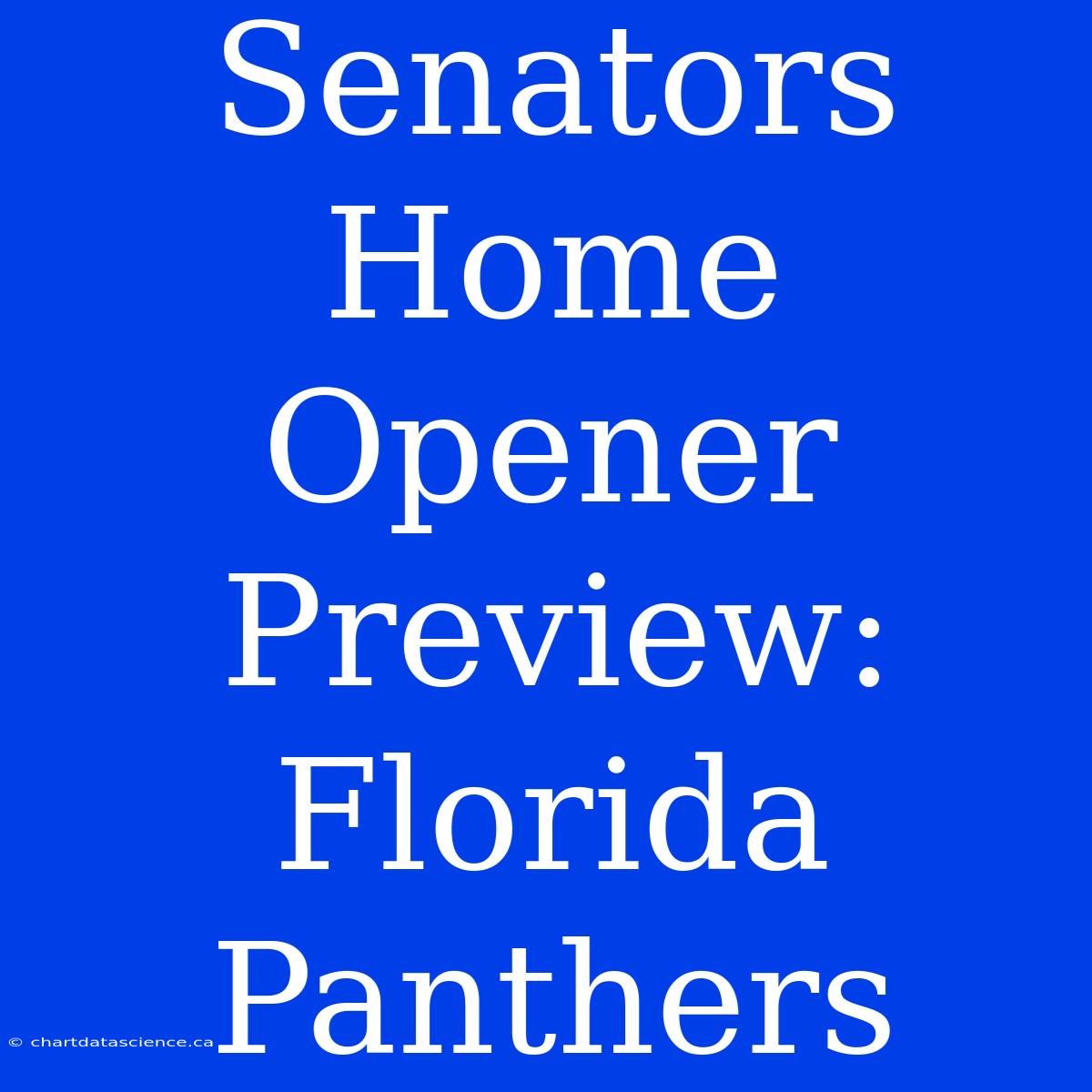 Senators Home Opener Preview: Florida Panthers