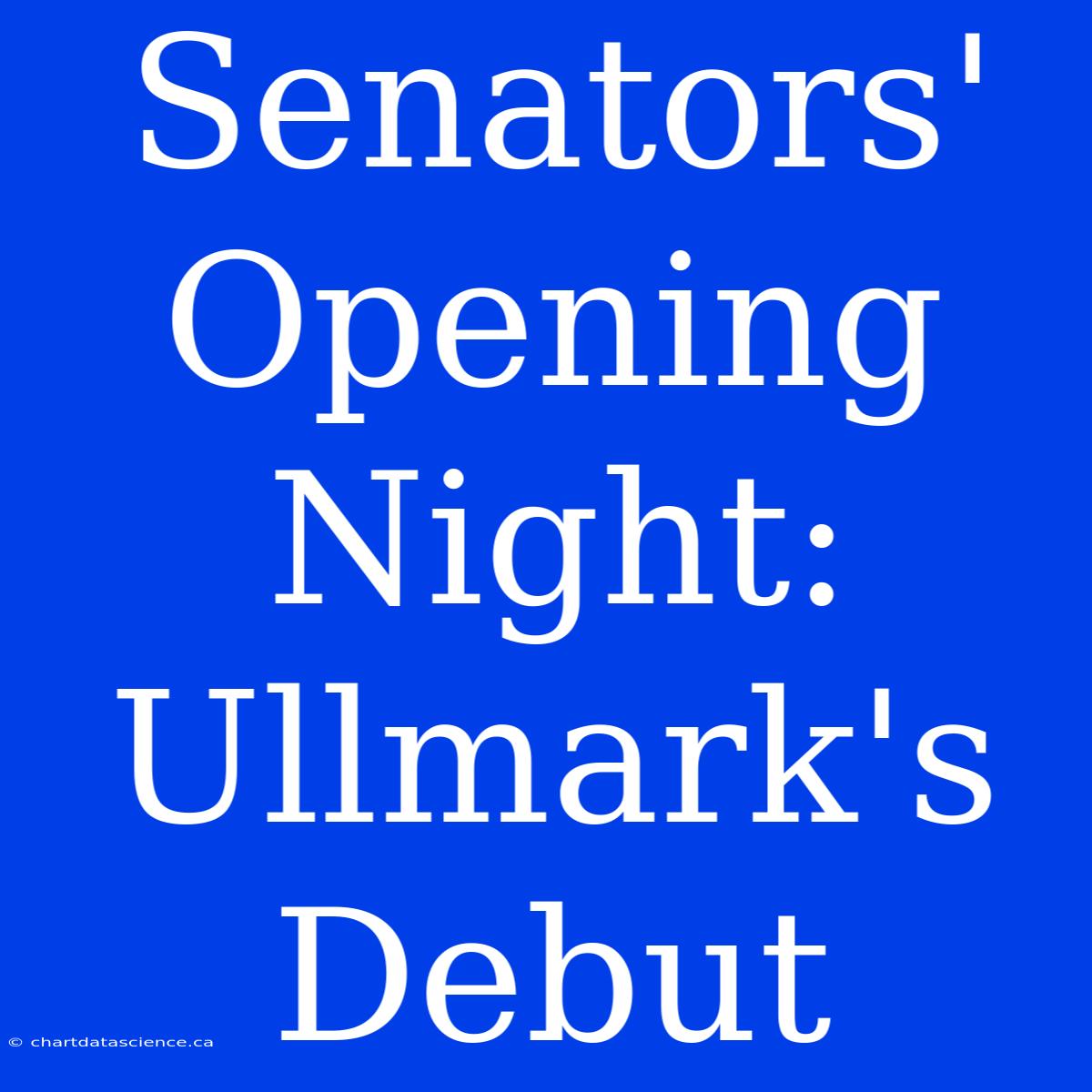 Senators' Opening Night: Ullmark's Debut