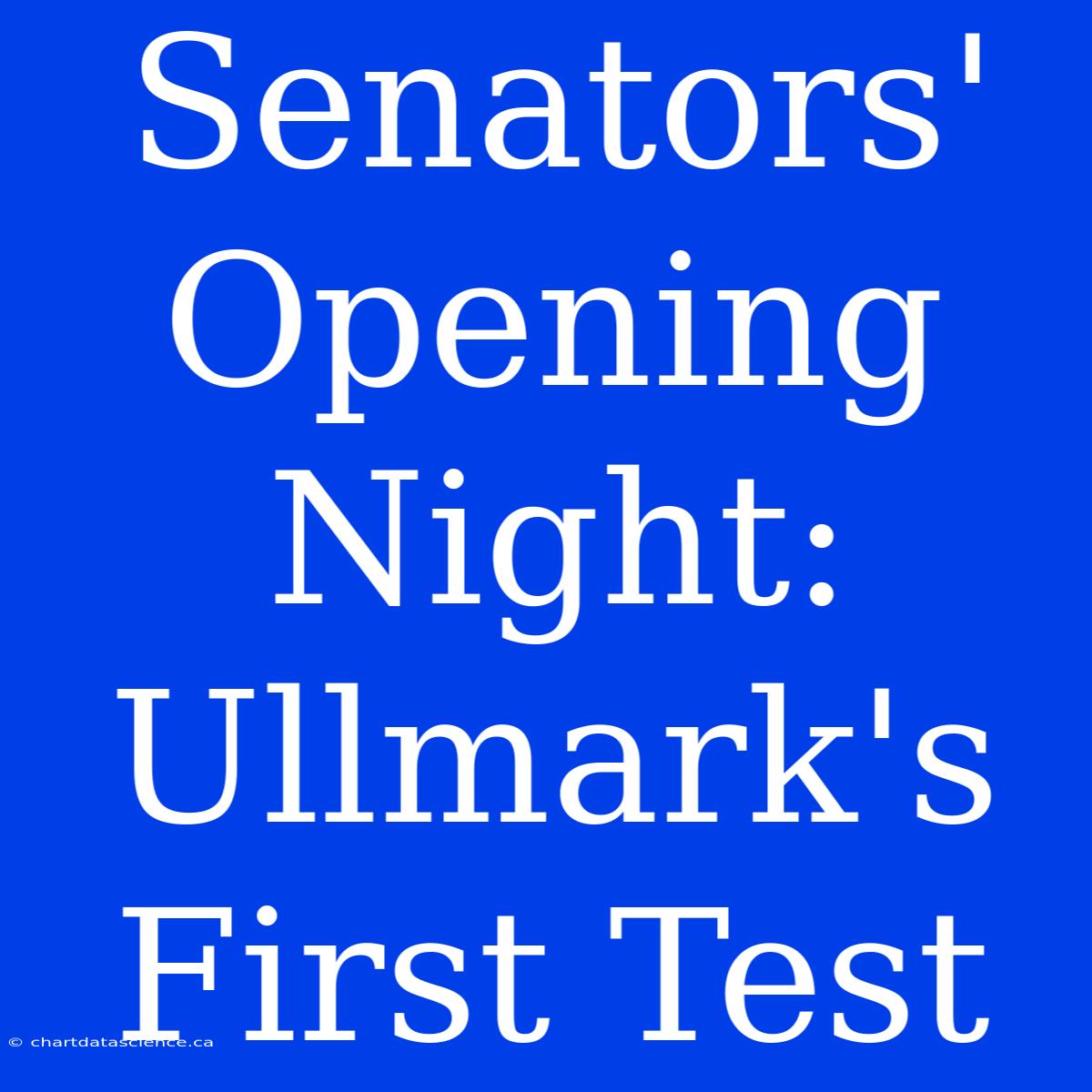 Senators' Opening Night: Ullmark's First Test