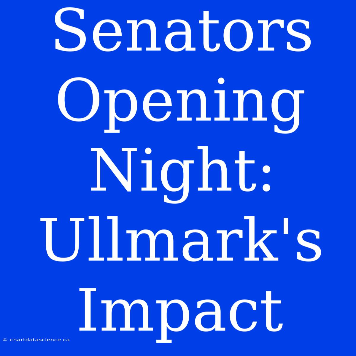 Senators Opening Night: Ullmark's Impact