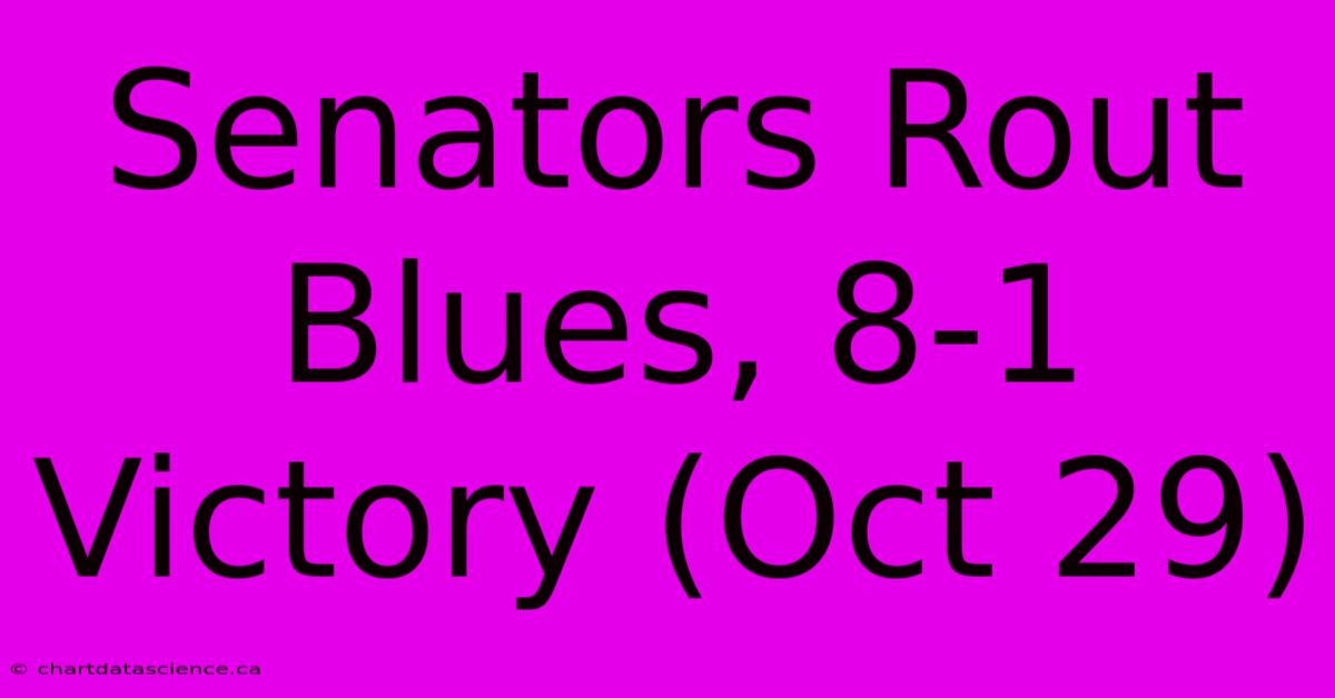 Senators Rout Blues, 8-1 Victory (Oct 29)