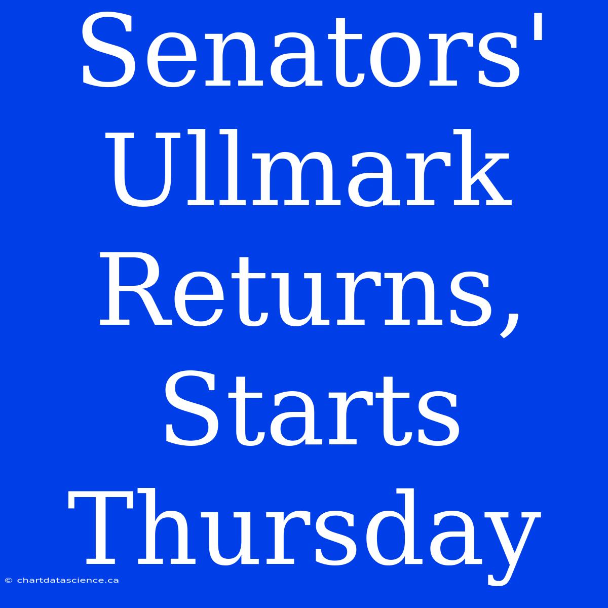 Senators' Ullmark Returns, Starts Thursday