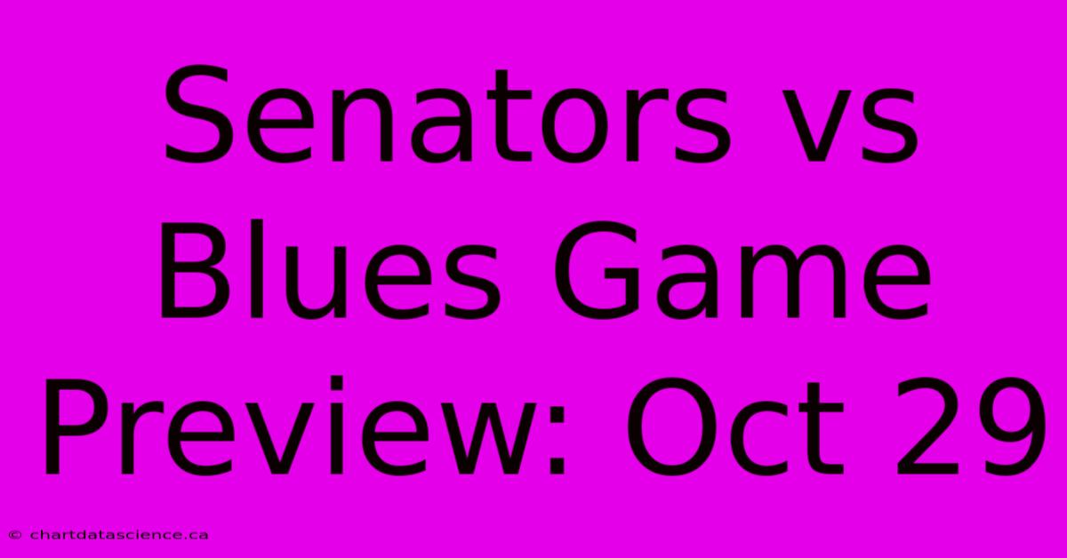 Senators Vs Blues Game Preview: Oct 29