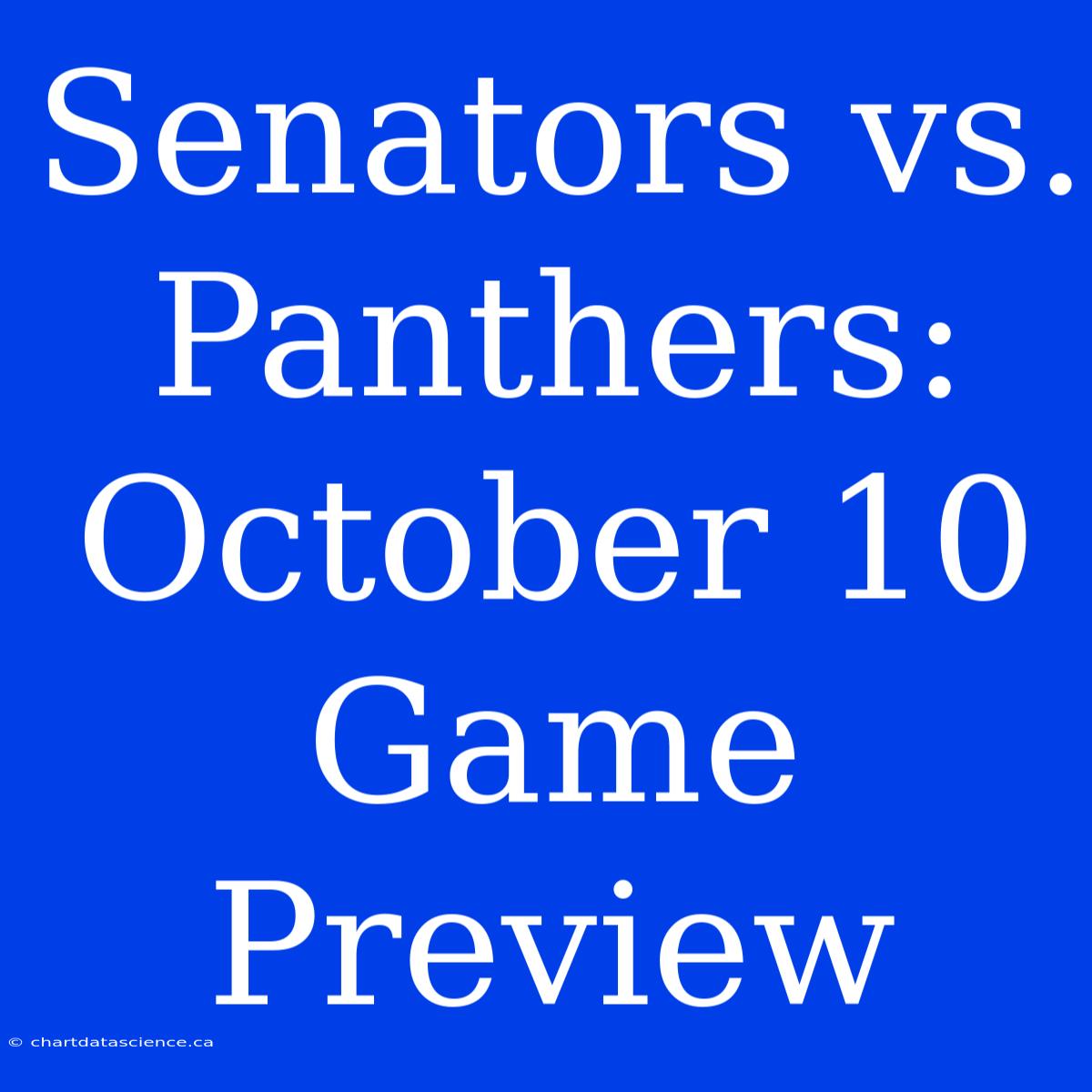 Senators Vs. Panthers: October 10 Game Preview