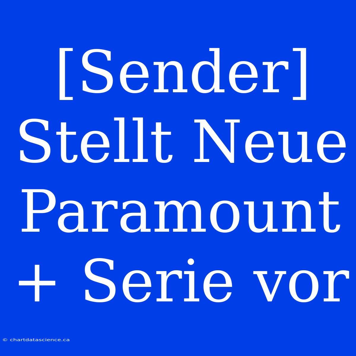 [Sender] Stellt Neue Paramount+ Serie Vor