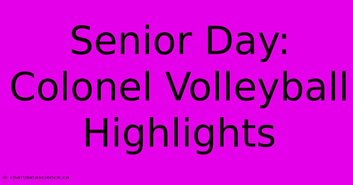 Senior Day: Colonel Volleyball Highlights