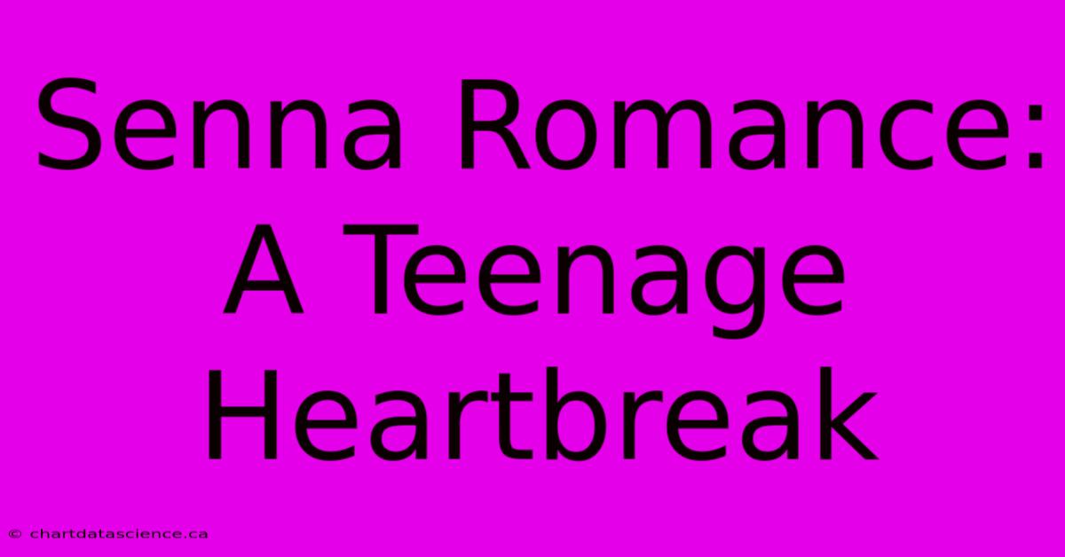 Senna Romance: A Teenage Heartbreak