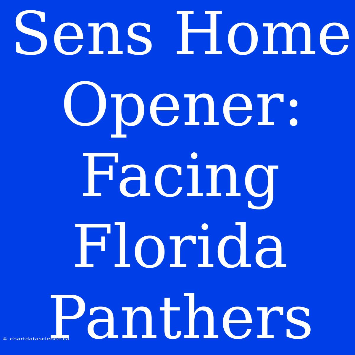 Sens Home Opener: Facing Florida Panthers