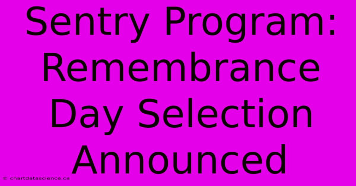 Sentry Program: Remembrance Day Selection Announced 