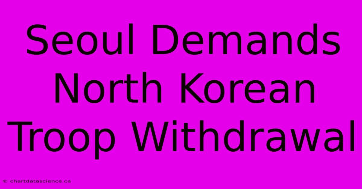 Seoul Demands North Korean Troop Withdrawal