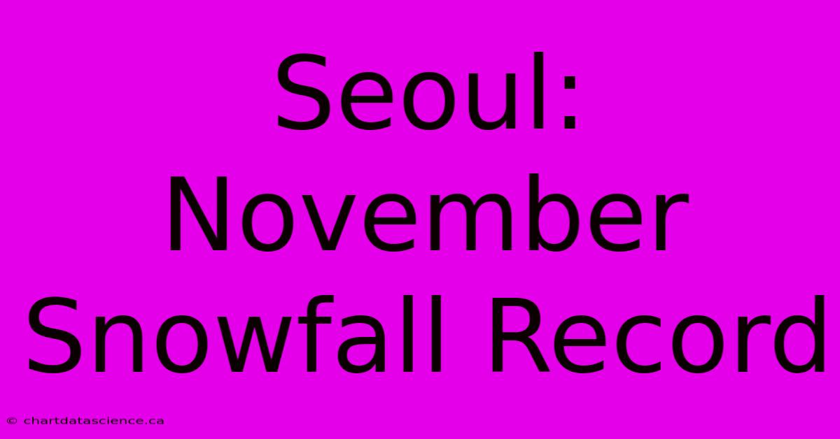 Seoul: November Snowfall Record