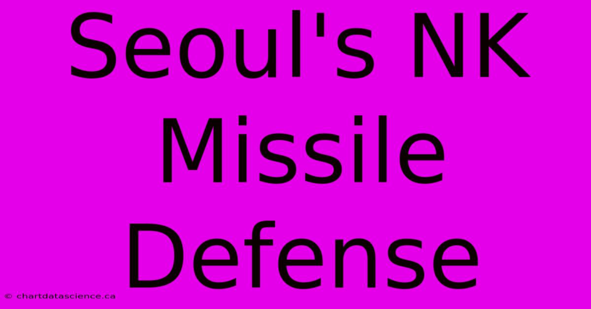 Seoul's NK Missile Defense