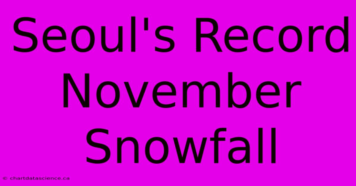 Seoul's Record November Snowfall