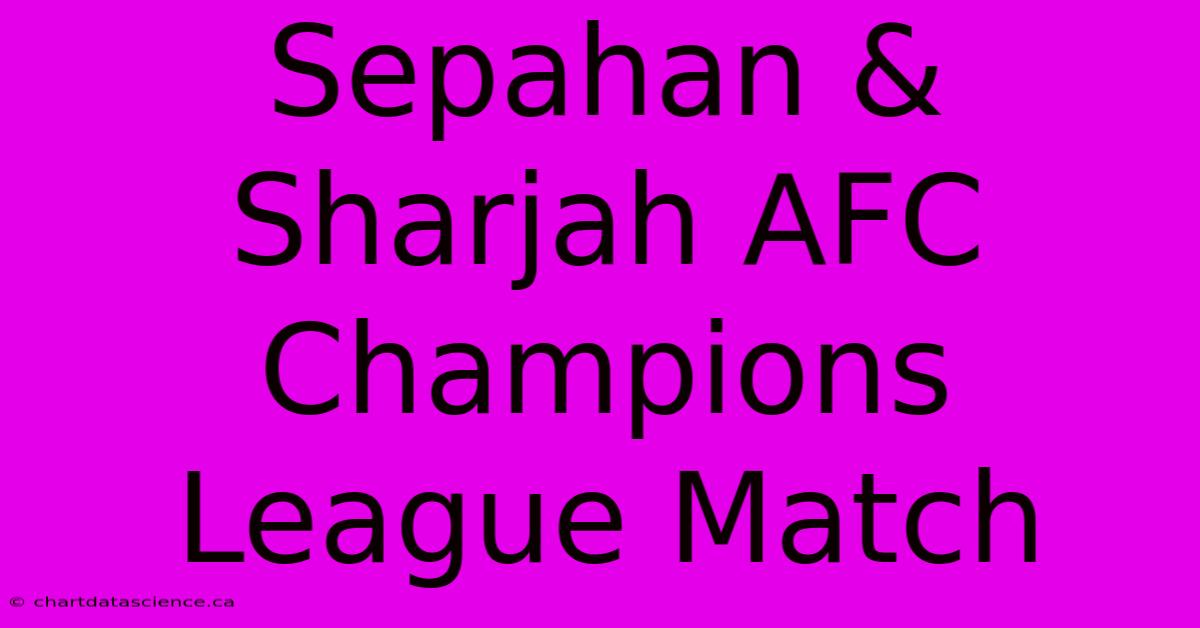 Sepahan & Sharjah AFC Champions League Match 