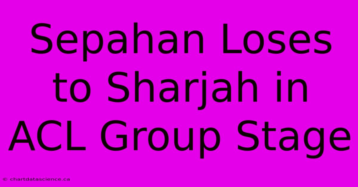 Sepahan Loses To Sharjah In ACL Group Stage