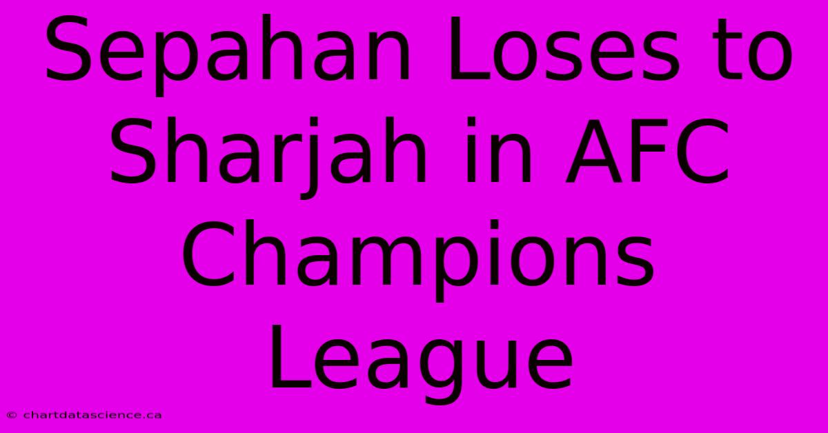 Sepahan Loses To Sharjah In AFC Champions League