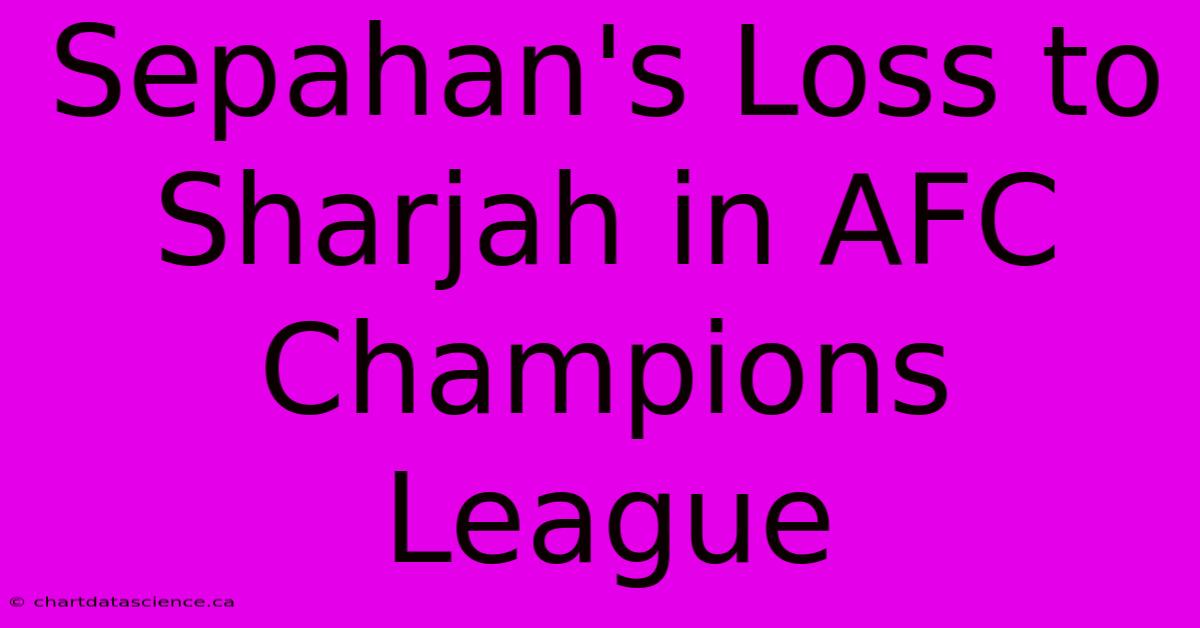 Sepahan's Loss To Sharjah In AFC Champions League