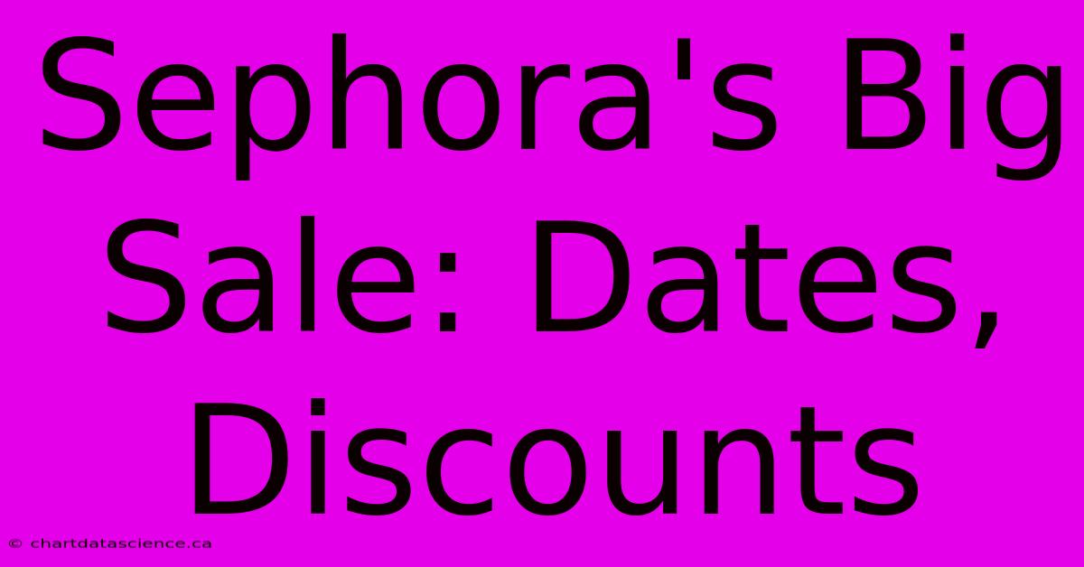 Sephora's Big Sale: Dates, Discounts