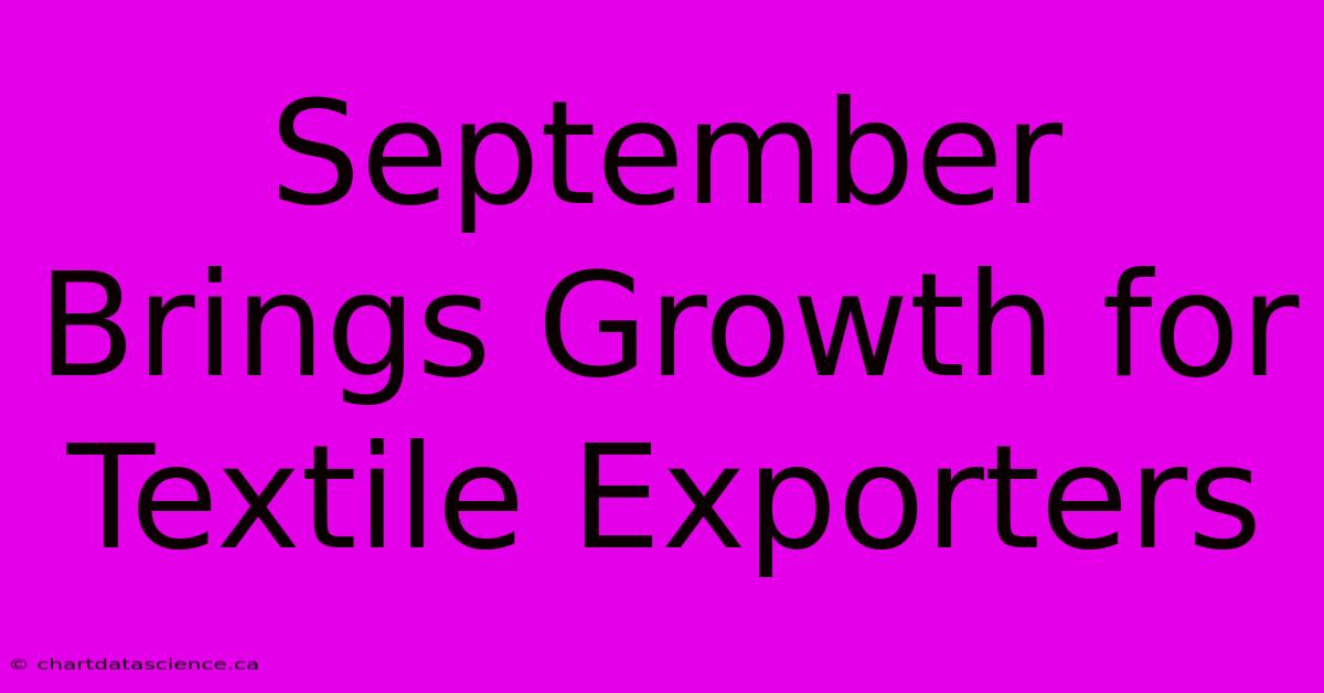 September Brings Growth For Textile Exporters