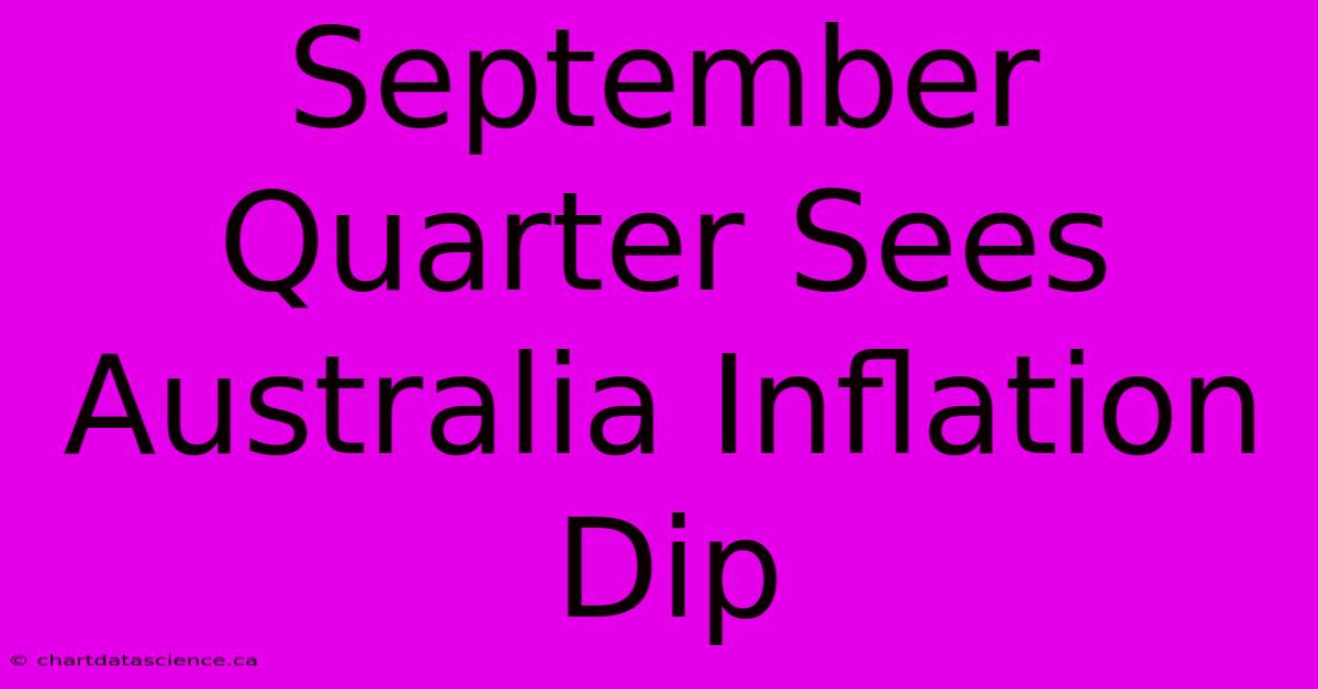 September Quarter Sees Australia Inflation Dip 