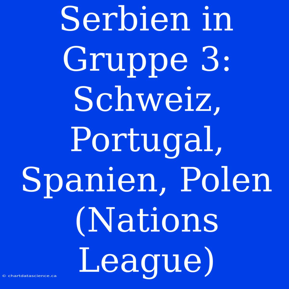 Serbien In Gruppe 3: Schweiz, Portugal, Spanien, Polen (Nations League)