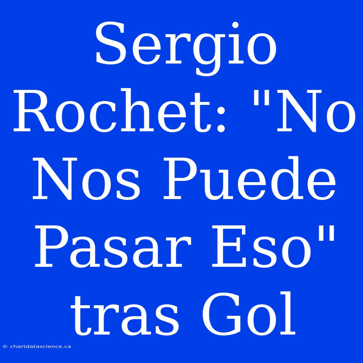 Sergio Rochet: 