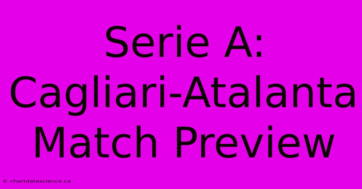 Serie A: Cagliari-Atalanta Match Preview