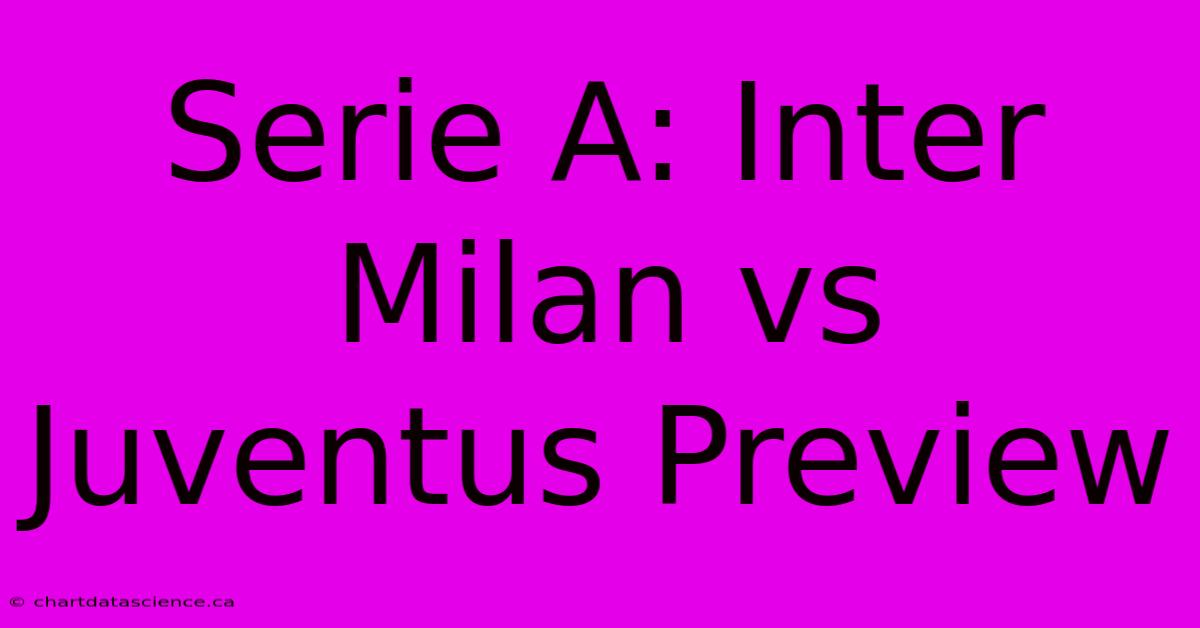 Serie A: Inter Milan Vs Juventus Preview