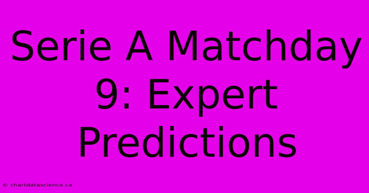 Serie A Matchday 9: Expert Predictions