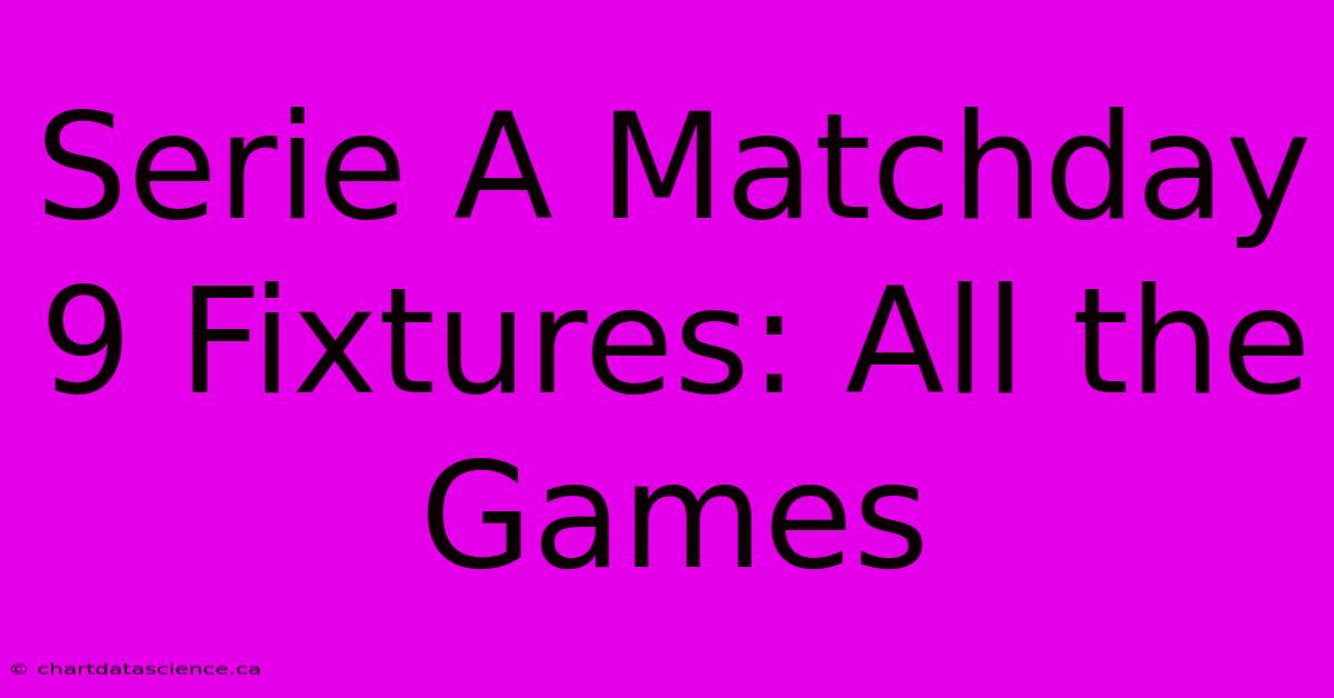 Serie A Matchday 9 Fixtures: All The Games