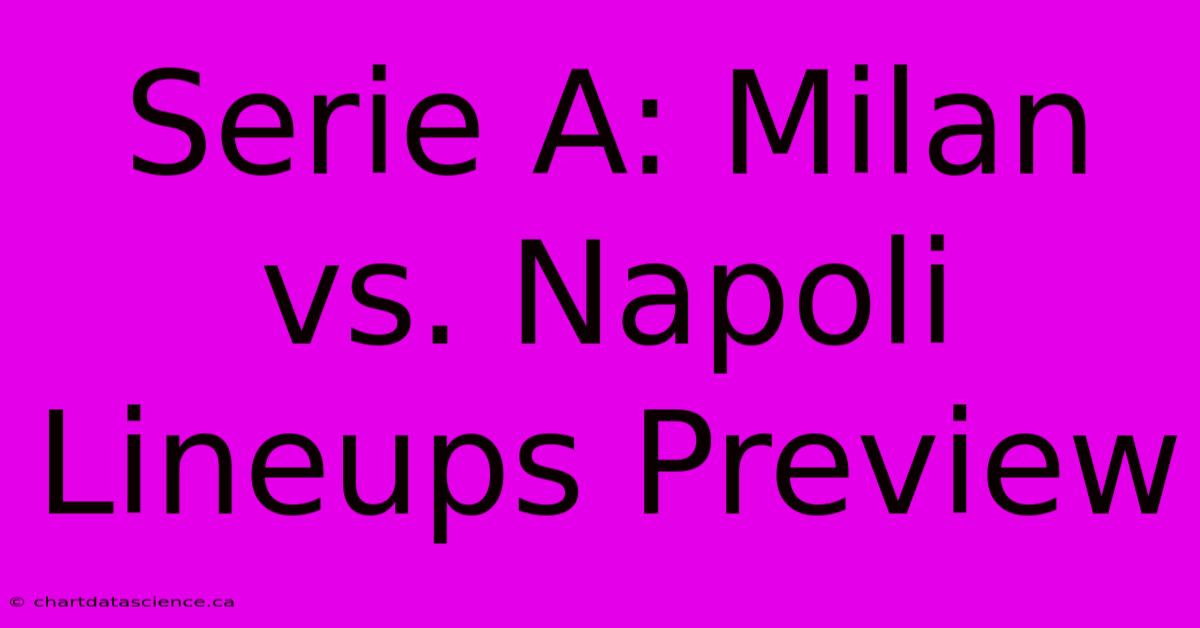 Serie A: Milan Vs. Napoli Lineups Preview