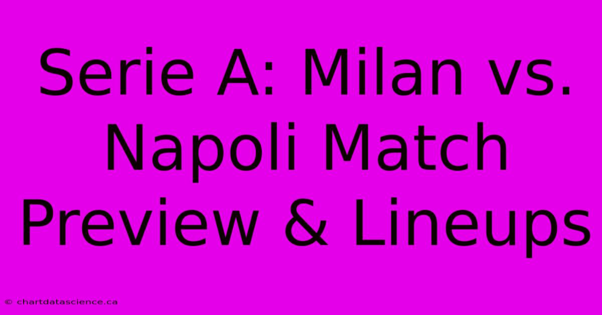 Serie A: Milan Vs. Napoli Match Preview & Lineups