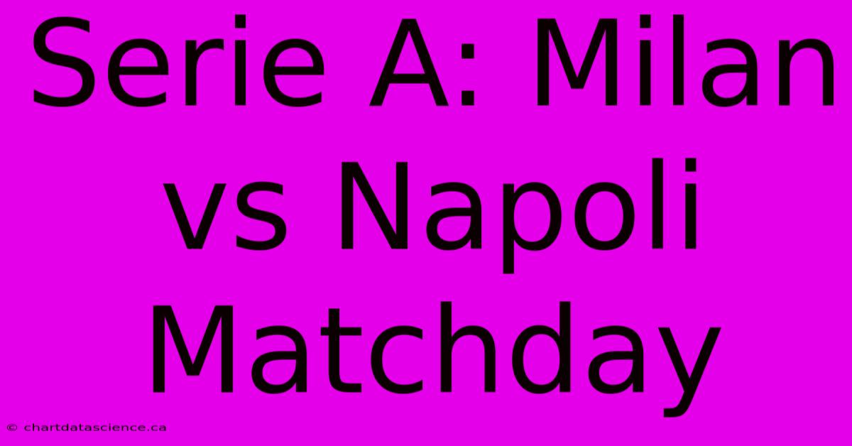 Serie A: Milan Vs Napoli Matchday